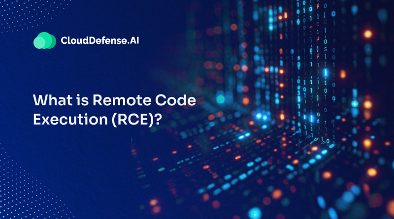 What is Remote Code Execution (RCE)? - CloudDefense.AI