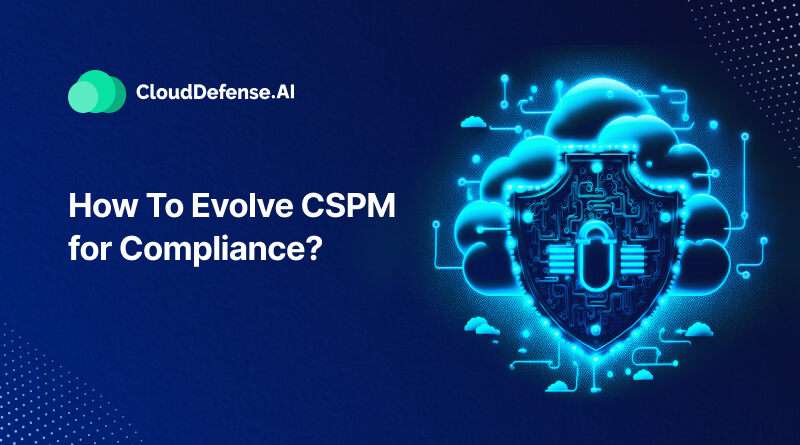 How To Evolve CSPM Strategies for Compliance