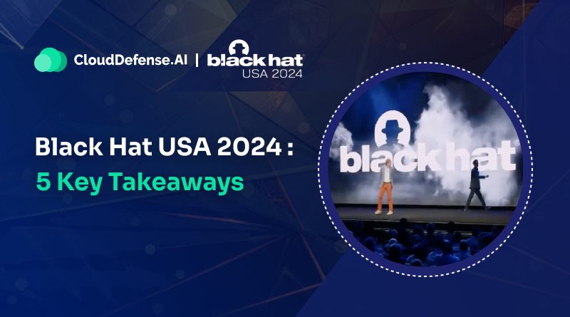 Black Hat USA 2024 5 Key Takeaways