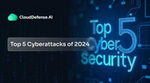 Top 5 Cyberattacks of 2024