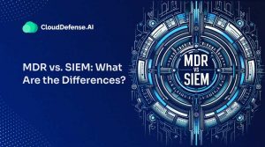 MDR vs. SIEM What Are the Differences