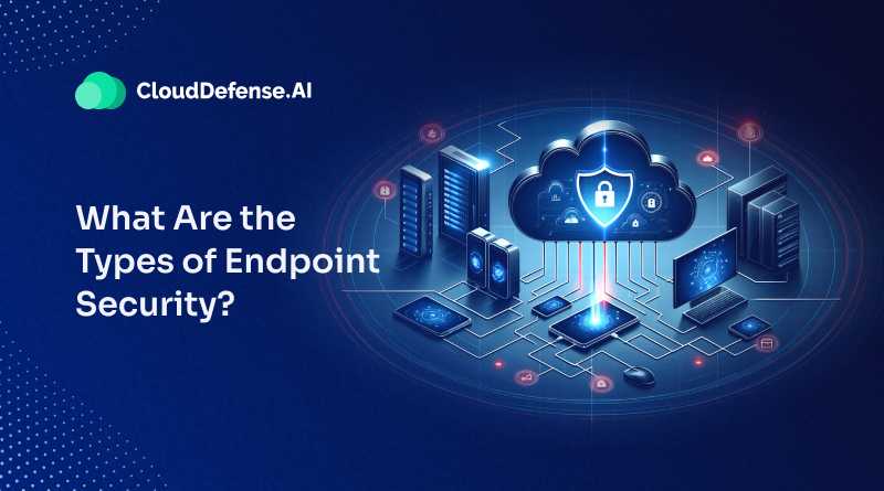 What Are the Types of Endpoint Security