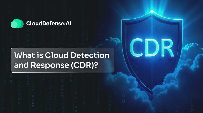 What is Cloud Detection and Response (CDR)